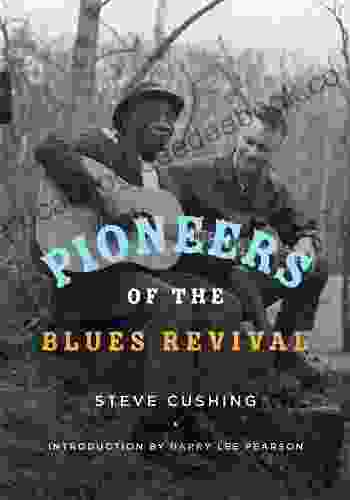 Pioneers Of The Blues Revival (Music In American Life)