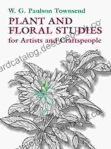 Plant And Floral Studies For Artists And Craftspeople (Dover Art Instruction)