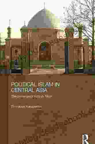 Political Islam In Central Asia: The Challenge Of Hizb Ut Tahrir (Central Asian Studies 21)
