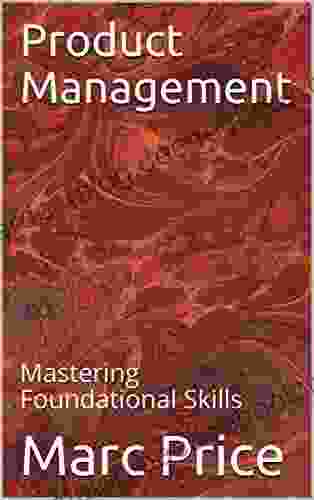 Product Management: Mastering Foundational Skills