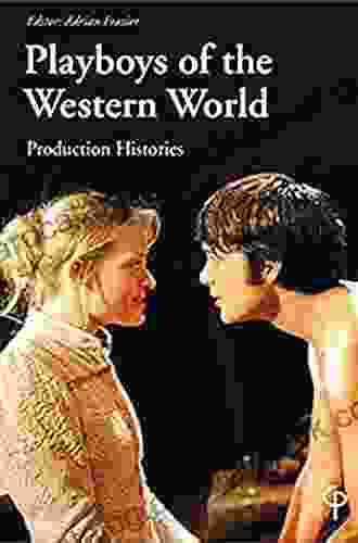Playboys Of The Western World: Production Histories (Carysfort Press Ltd 234)