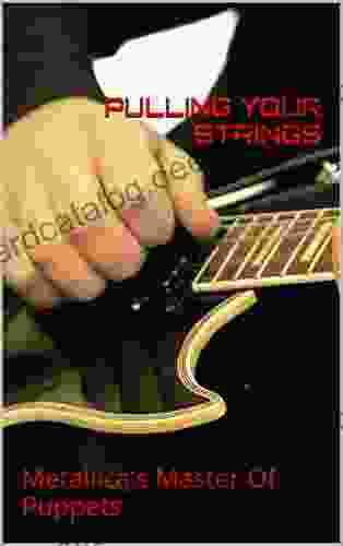 Pulling Your Strings: Metallica S Master Of Puppets