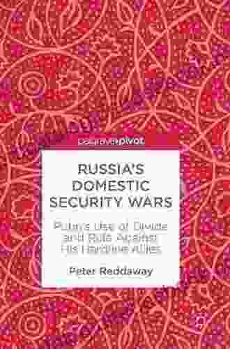 Russia S Domestic Security Wars: Putin S Use Of Divide And Rule Against His Hardline Allies