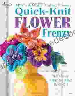 Quick Knit Flower Frenzy Julia Schneiderfeld