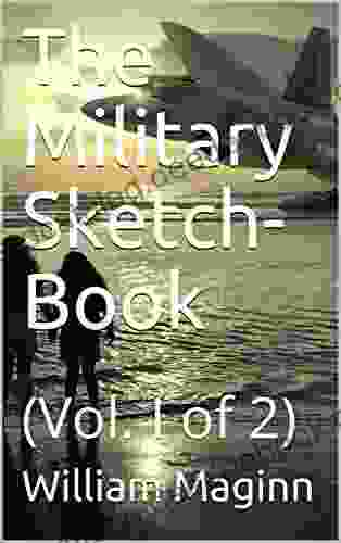 The Military Sketch Vol I (of 2): Reminiscences Of Seventeen Years In The Service Abroad And At Home