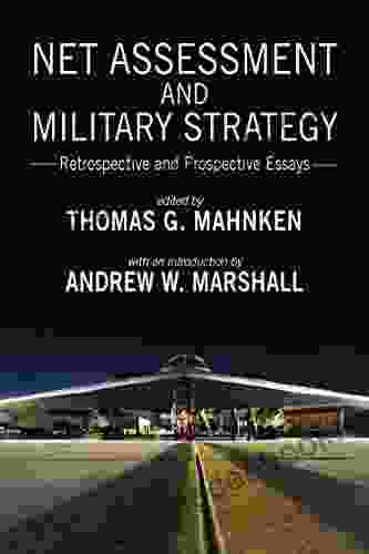 Net Assessment And Military Strategy: Retrospective And Prospective Essays (Rapid Communications In Conflict Security Series)