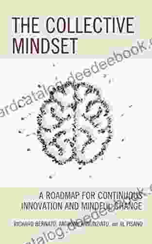 The Collective Mindset: A Roadmap For Continuous Innovation And Mindful Change