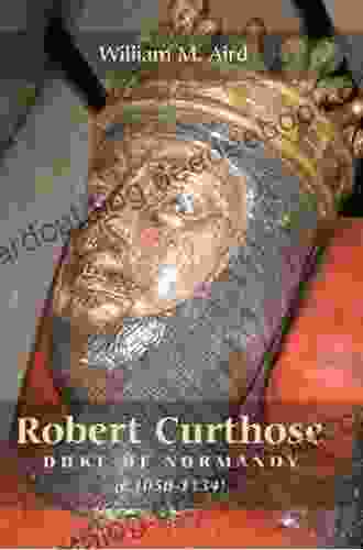 Robert `Curthose Duke Of Normandy C 1050 1134