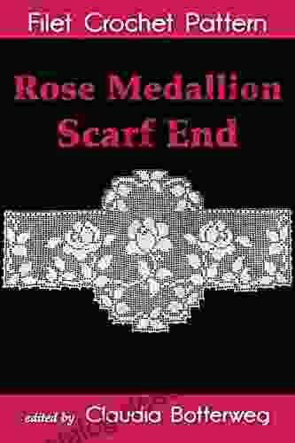 Rose Medallion Scarf End Filet Crochet Pattern: Complete Instructions And Chart