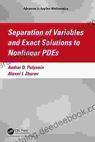 Separation Of Variables And Exact Solutions To Nonlinear PDEs (Advances In Applied Mathematics)