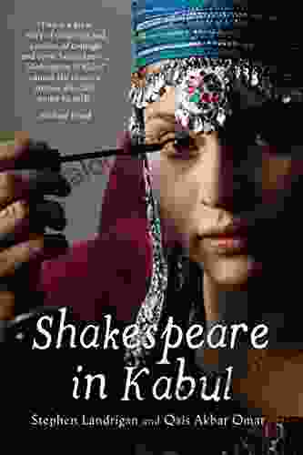 Shakespeare In Kabul Qais Akbar Omar