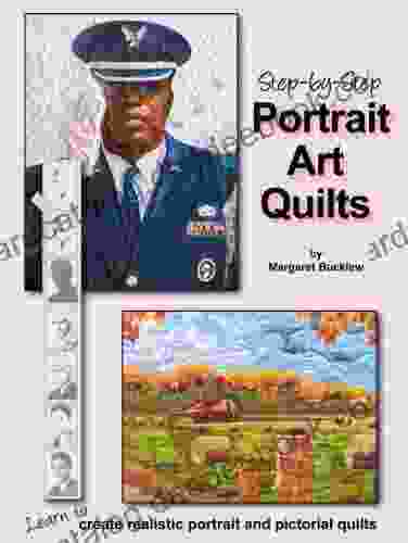 Step By Step Portrait Art Quilts: Learn To Create Realistic Portrait And Pictorial Quilts