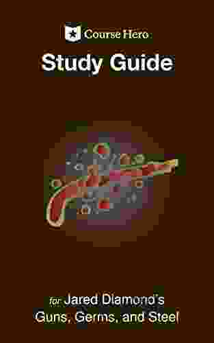 Study Guide For Jared Diamond S Guns Germs And Steel (Course Hero Study Guides)