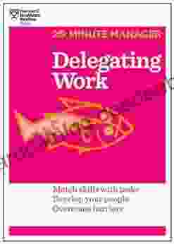 Delegating Work (HBR 20 Minute Manager Series)