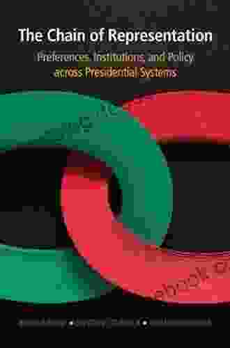 The Chain Of Representation: Preferences Institutions And Policy Across Presidential Systems