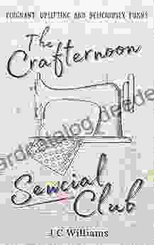 The Crafternoon Sewcial Club Uplifting Feel Good And Deliciously Funny