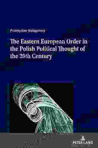 The Eastern European Order In The Polish Political Thought Of The 20th Century