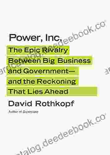 Power Inc : The Epic Rivalry Between Big Business And Government And The Reckoning That Lies Ahead