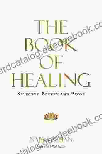 The Of Healing: Selected Poetry And Prose