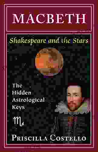 Macbeth: The Hidden Astrological Keys (Shakespeare And The Stars)