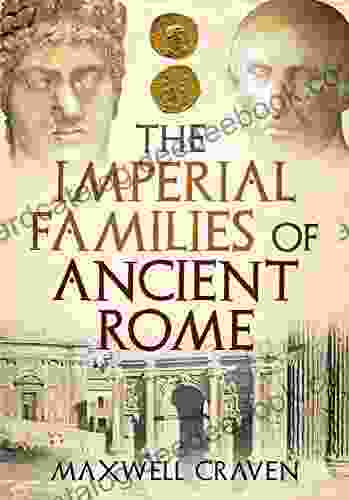 The Imperial Families Of Ancient Rome