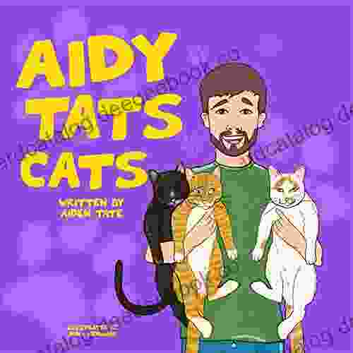 Aidy Tats Cats: The Joy Of Adopting Cats An Extremely Entertaining Rhyming For Children Aged 3 5