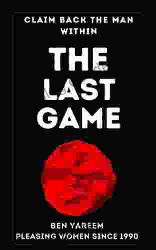 The Last Game: The Last Seduction You Ll Ever Read (Dating For Men) UPDATED