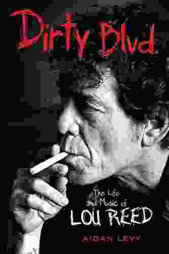 Dirty Blvd : The Life And Music Of Lou Reed