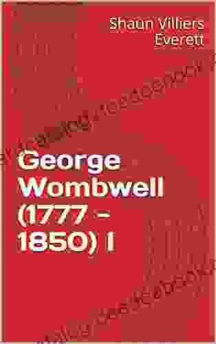 George Wombwell (1777 1850) I Sean Earley