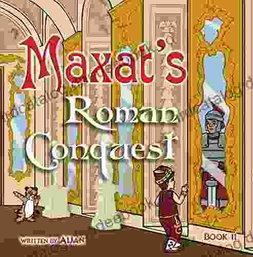Maxat S Roman Conquest : 11 (The Adventures Of Maxat The Magician)
