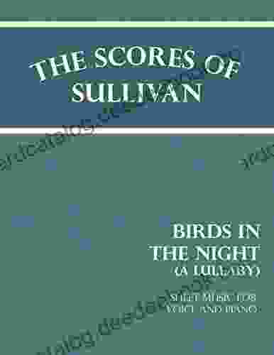 The Scores Of Sullivan Birds In The Night A Lullaby Sheet Music For Voice And Piano
