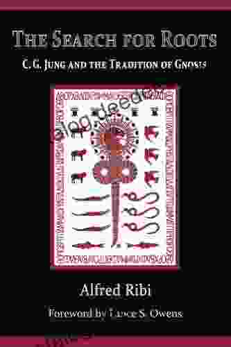 The Search For Roots: C G Jung And The Tradition Of Gnosis