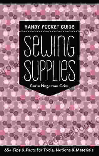 Sewing Supplies Handy Pocket Guide: 65+ Tips Facts For Tools Notions Materials