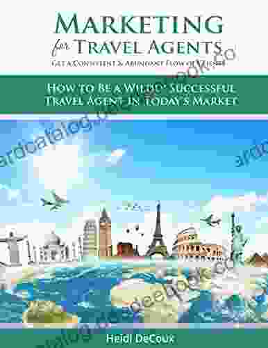 Marketing For Travel Agents: Get A Consistent Abundant Flow Of Clients