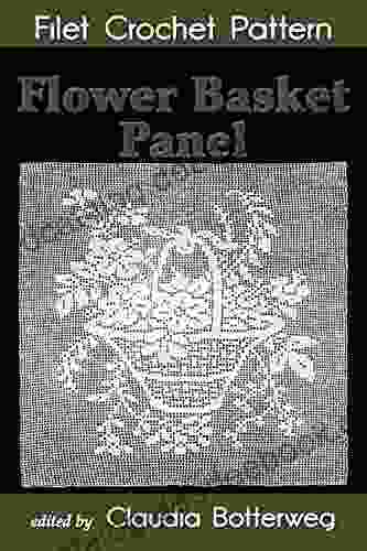 Flower Basket Panel Filet Crochet Pattern: Complete Instructions And Chart