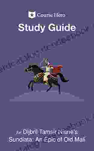 Study Guide For Dijbril Tamsir Niane S Sundiata: An Epic Of Old Mali (Course Hero Study Guides)