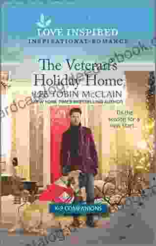 The Veteran S Holiday Home: An Uplifting Inspirational Romance (K 9 Companions 10)