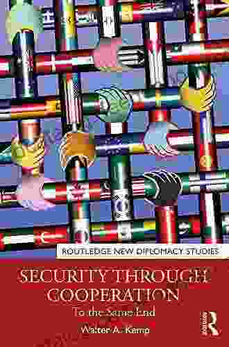 Security Through Cooperation: To The Same End (Routledge New Diplomacy Studies)