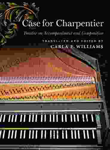 A Case For Charpentier: Treatise On Accompaniment And Composition (Historical Performance)