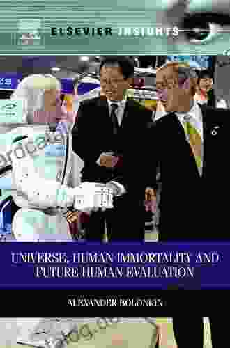 Universe Human Immortality And Future Human Evaluation (Elsevier Insights)
