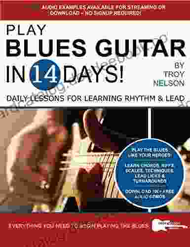 PLAY BLUES GUITAR IN 14 DAYS: Daily Lessons For Learning Blues Rhythm And Lead Guitar In Just Two Weeks (Play Music In 14 Days)