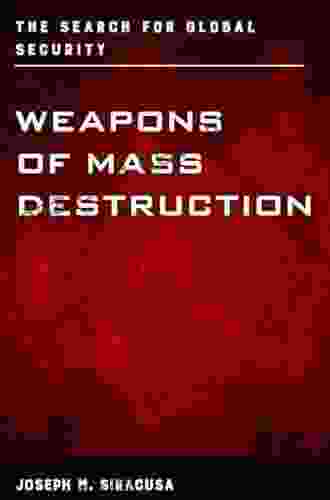 Weapons Of Mass Destruction: The Search For Global Security (Weapons Of Mass Destruction And Emerging Technologies)