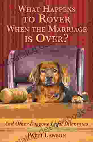 What Happens To Rover When The Marriage Is Over?: And Other Doggone Legal Dilemmas