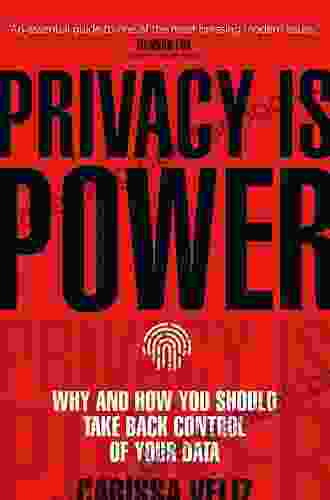Privacy Is Power: Why And How You Should Take Back Control Of Your Data