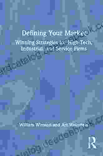 Defining Your Market: Winning Strategies For High Tech Industrial And Service Firms